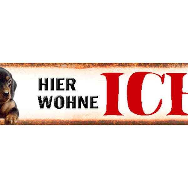 Schild Hier wohne Ich Dackel Hund Haus Tier Liebe 46 x 10 Blech od. Holz