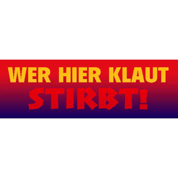 Schild Wer klaut Stirbt Diebstahl Stehlen Geschäft Laden 46 x 10 Blech od. Holz