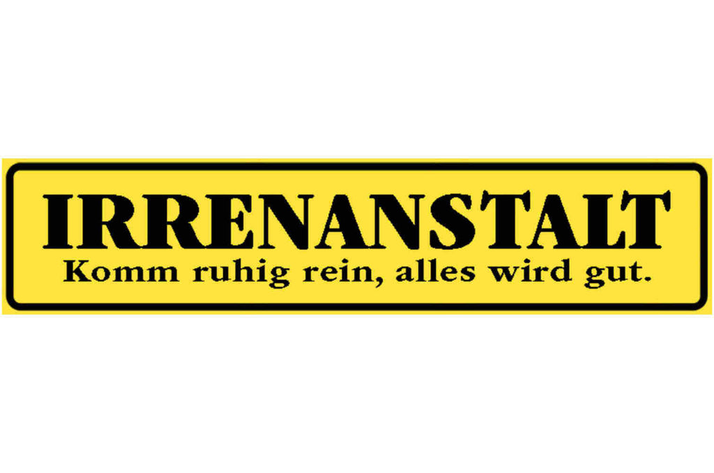 Schild Irrenanstalt Psychiatrie Klappsmühle Patienten 46 x 10 Blech od. Holz
