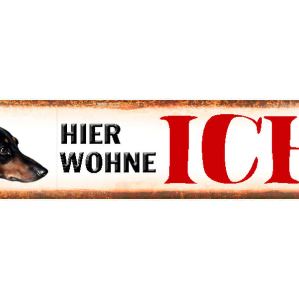 Schild Hier wohne Ich Dobermann Hund Haus Tier Liebe 46 x 10 Blech od. Holz