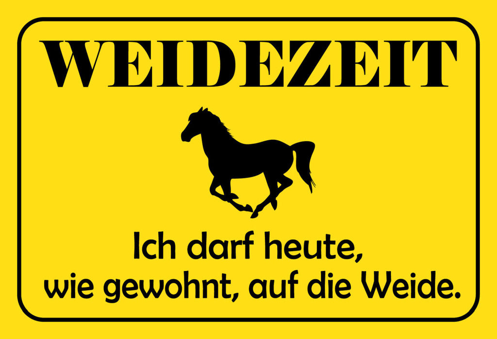 Schild Spruch Weidezeit Ich darf heute wie gewohnt auf die Weide Pferde JW