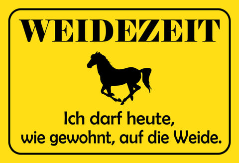 Schild Spruch Weidezeit Ich darf heute wie gewohnt auf die Weide Pferde JW