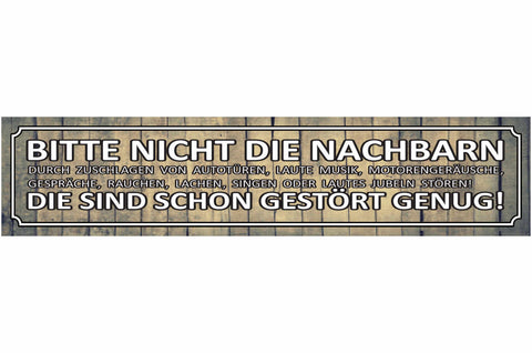 Schild Nachbarn Stören Gestört Lautstärke Geräusch Musik 46 x 10 Blech od. Holz