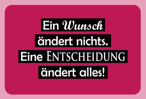 Schild Spruch Ein Wunsch ändert nichts Eine Entscheidung ändert alles JW