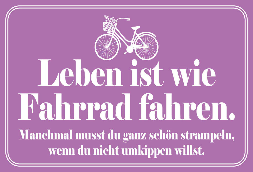 Schild Spruch Leben ist wie Fahrrad fahren Manchmal musst du ganz schön JW
