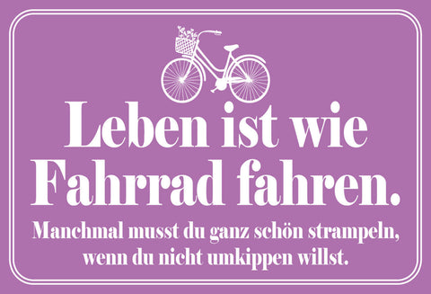 Schild Spruch Leben ist wie Fahrrad fahren Manchmal musst du ganz schön JW