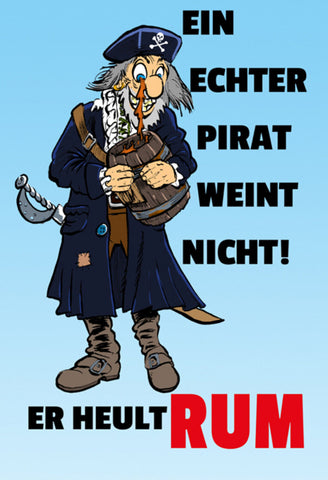 Schild Spruch Ein echter Pirat weint nicht Er heult Rum Alkohol JW
