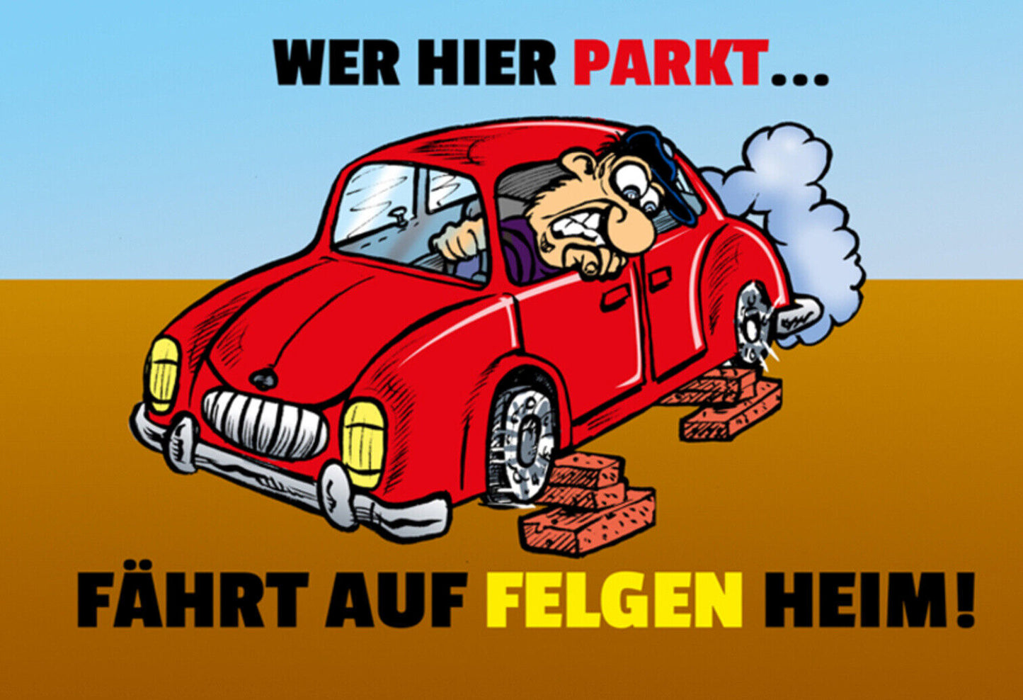 Schild Spruch Wer hier parkt fährt auf Felgen heim Gefahr Auto JW