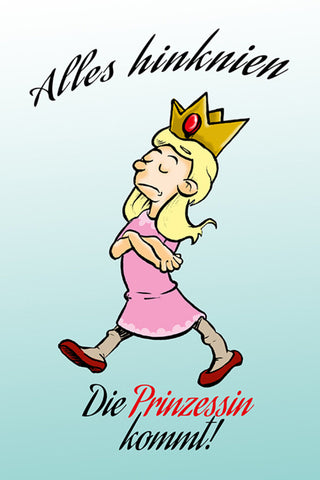 Schild Spruch Alles hinknien Die Prinzessin kommt Adel JW