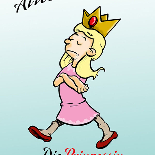 Schild Spruch Alles hinknien Die Prinzessin kommt Adel JW