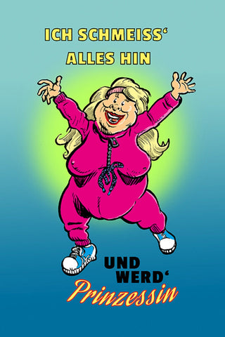 Schild Spruch Ich schmeiß alles hin und werd Prinzessin Adel JW
