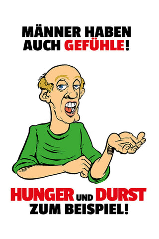 Schild Spruch Männer haben auch Gefühle Hunger und Durst zum Beispiel JW