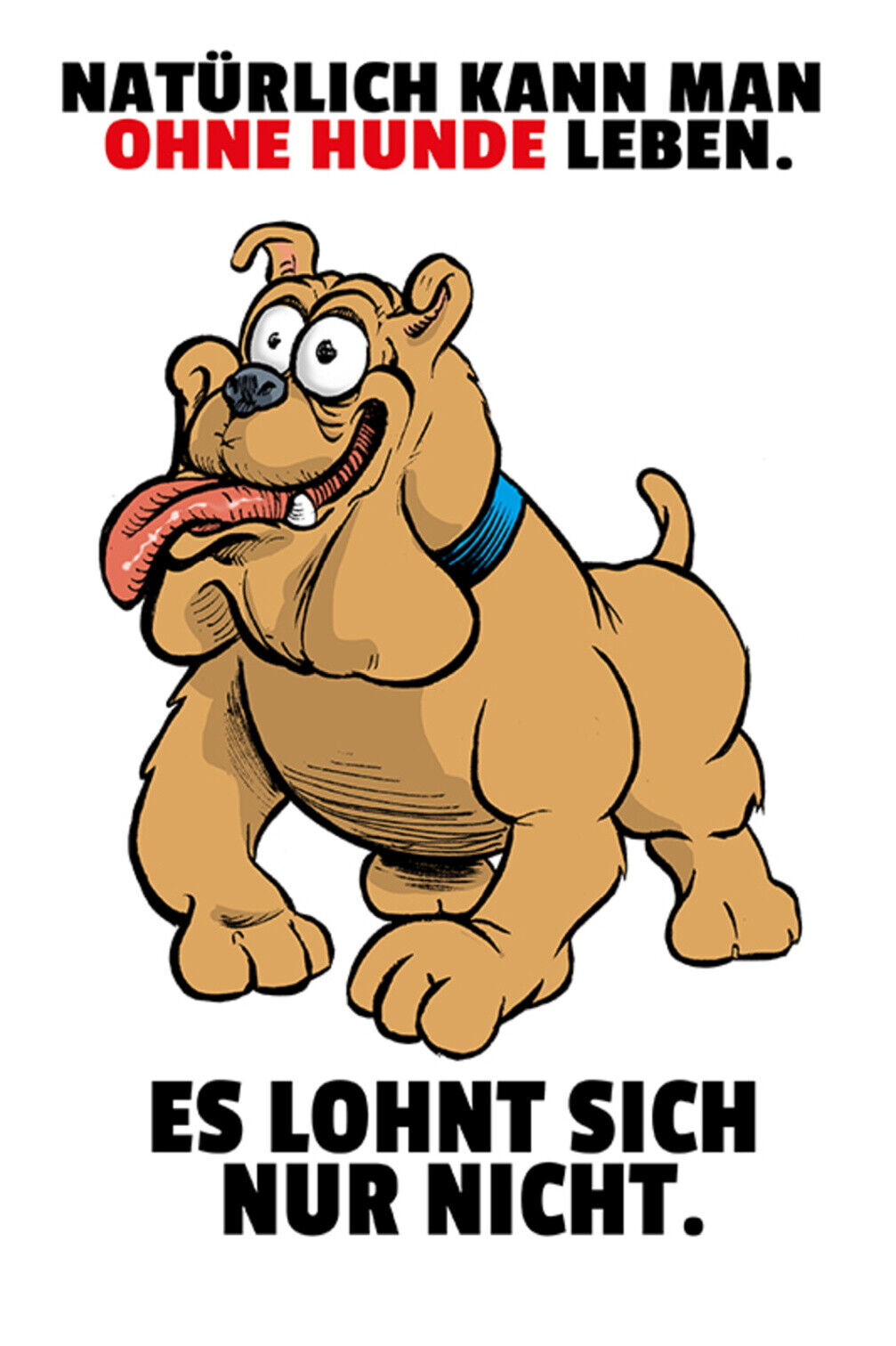Schild Spruch Natürlich kann man ohne Hunde leben es lohnt sich nur nicht JW