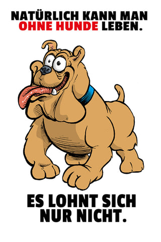 Schild Spruch Natürlich kann man ohne Hunde leben es lohnt sich nur nicht JW