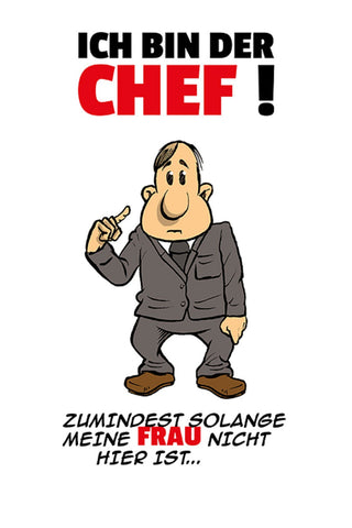 Schild Spruch Ich bin der Chef Zumindest solange meine Frau nicht hier ist JW
