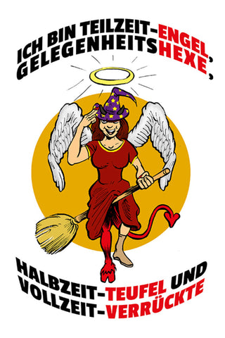 Schild Spruch Ich bin Teilzeit-Engel Gelegenheits-Hexe Halbzeit-Teufel Frauen JW