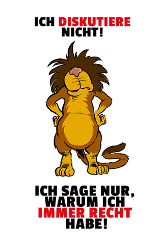Schild Spruch Ich diskutiere nicht Ich sage nur warum ich immer recht habe JW