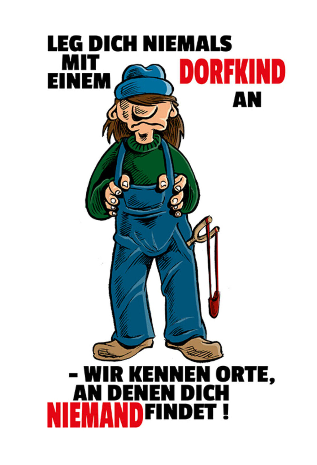 Schild Spruch Leg dich niemals mit einem Dorfkind an Wir kennen Orte an denen JW