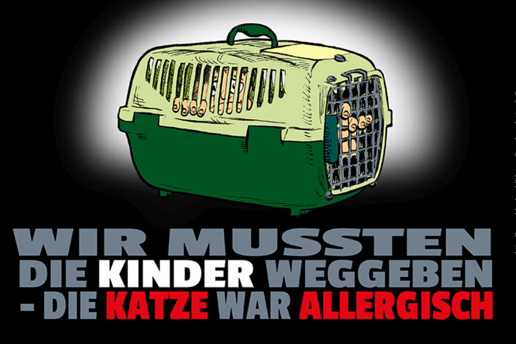 Schild Spruch Wir mussten die Kinder weggeben Die Katze war allergisch JW