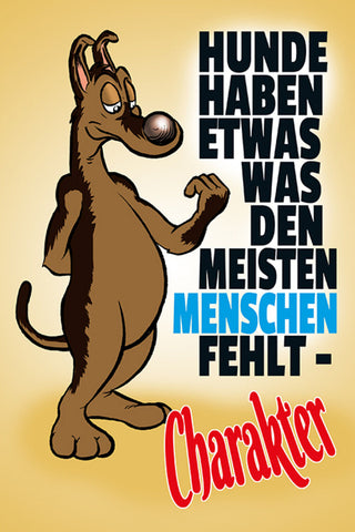 Schild Spruch Hunde haben etwas was den meisten Menschen fehlt Charakter JW