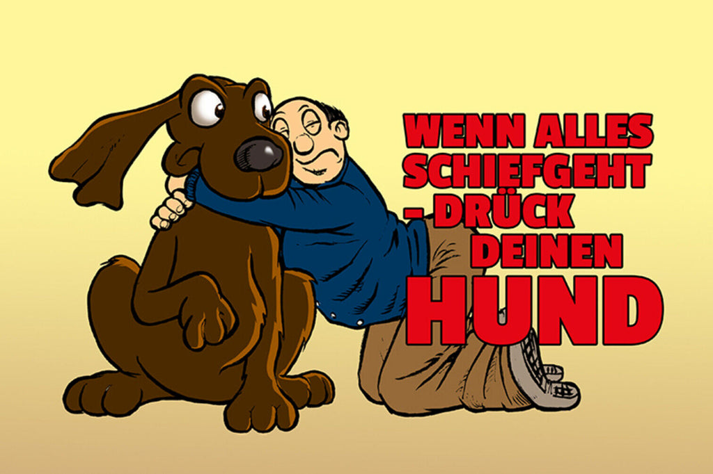 Schild Spruch Wenn alles schief geht drück deinen Hund JW