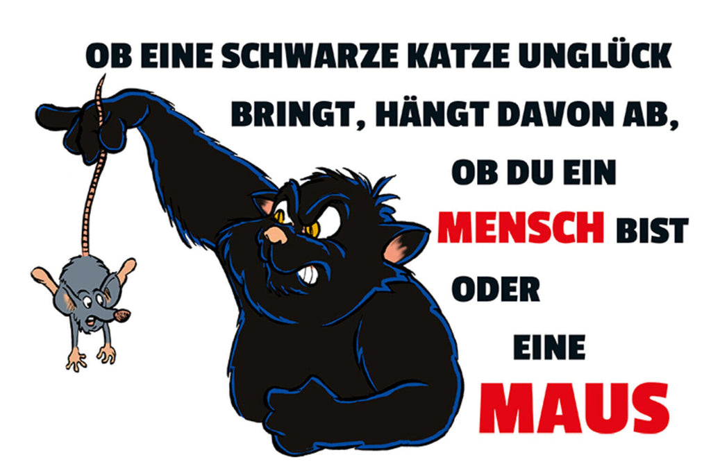 Schild Spruch Ob eine schwarze Katze Unglück bring hängt davon ob Mensch Maus JW