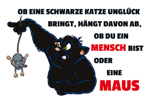 Schild Spruch Ob eine schwarze Katze Unglück bring hängt davon ob Mensch Maus JW