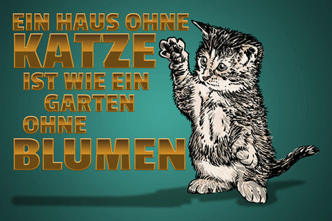 Schild Spruch Ein Haus ohne Katze ist wie ein Garten ohne Blumen JW