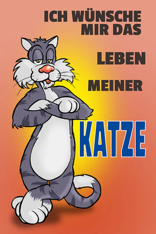 Schild Spruch Ich wünsche mir das Leben meiner Katze JW
