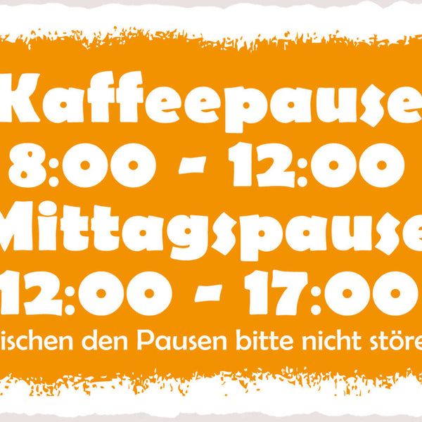 Schild Spruch Kaffepause Mittagspause Zwischen den Pausen bitte nicht stören! JW