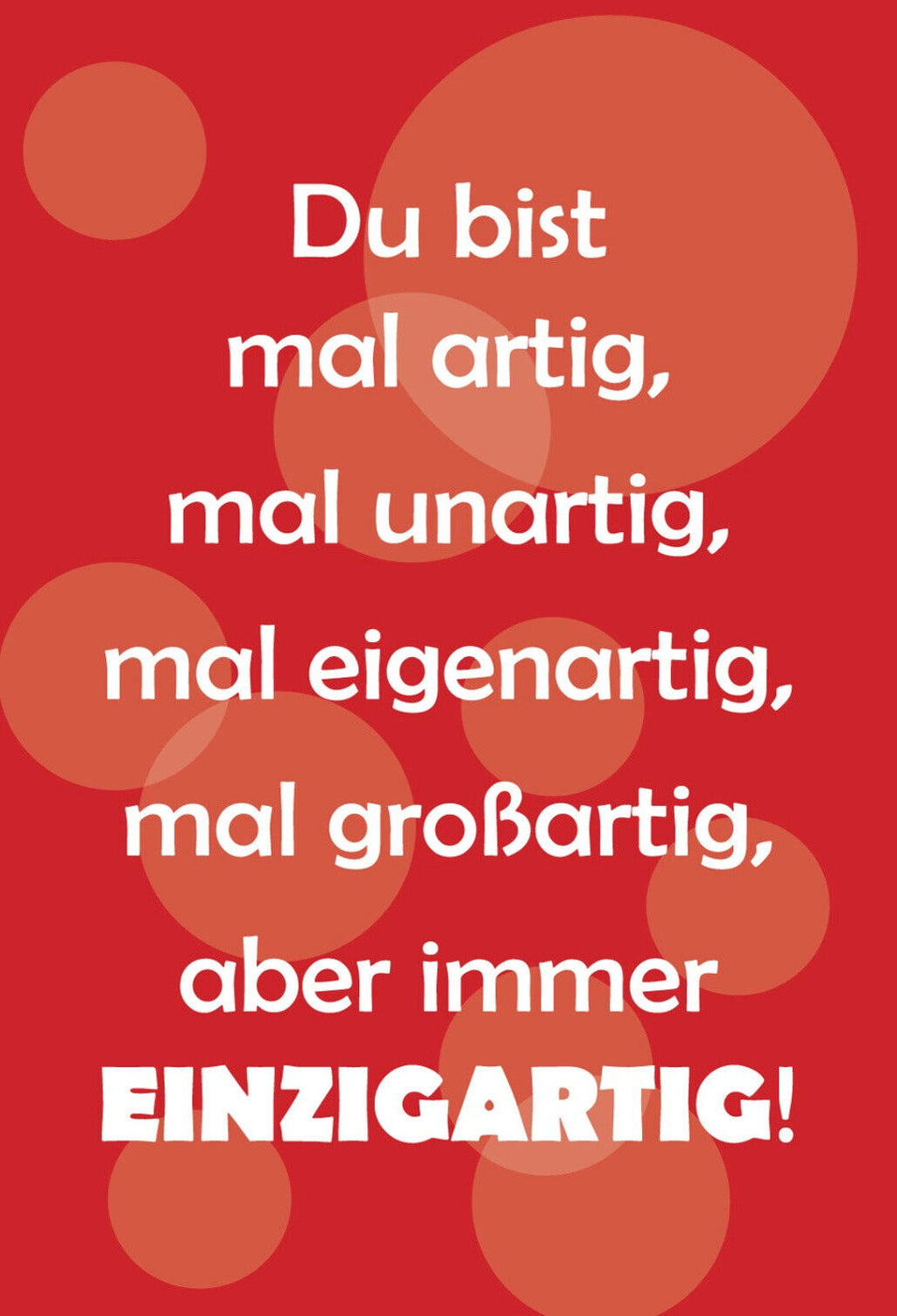 Schild Spruch Du bist mal artig mal unartig mal eigenartig mal großartig JW