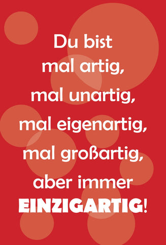 Schild Spruch Du bist mal artig mal unartig mal eigenartig mal großartig JW