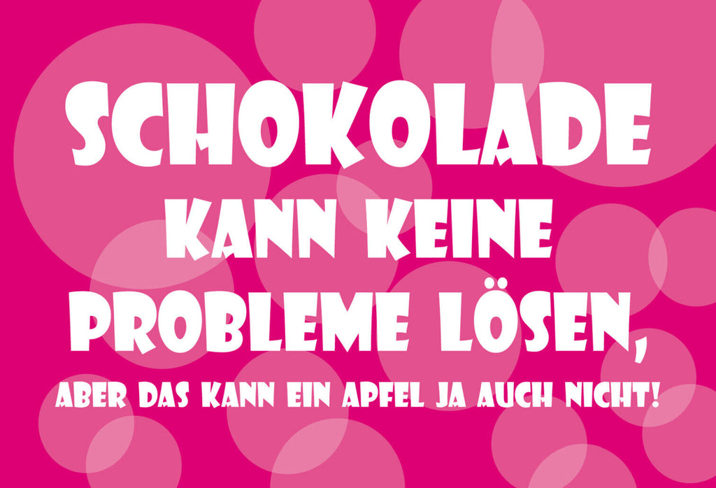 Schild Spruch Schokolade kann keine Probleme lösen aber das kann ja ein Apfel JW