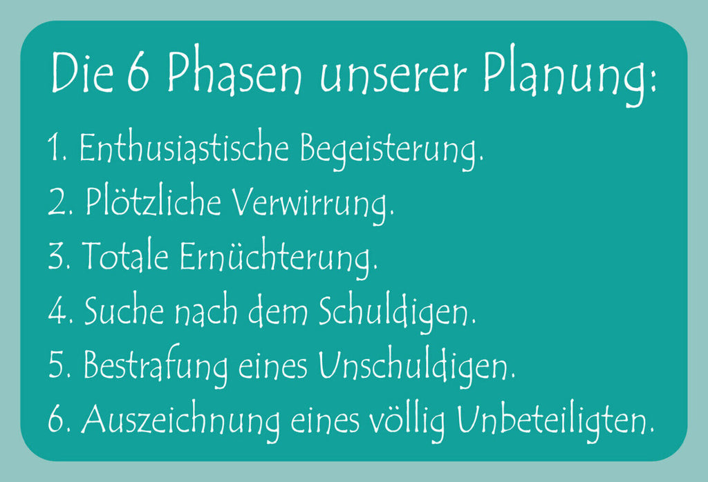 Schild Spruch Die 6 Phasen unserer Planung Begeisterung Verwirrung JW