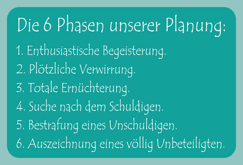 Schild Spruch Die 6 Phasen unserer Planung Begeisterung Verwirrung JW