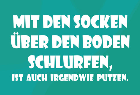Schild Spruch Mit den Socken über den Boden schlurfen ist auch irgendwie JW