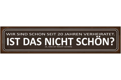 Schild 20 Jahre Verheiratet Schön Ehe Beziehung Liebe 46 x 10 Blech od. Holz