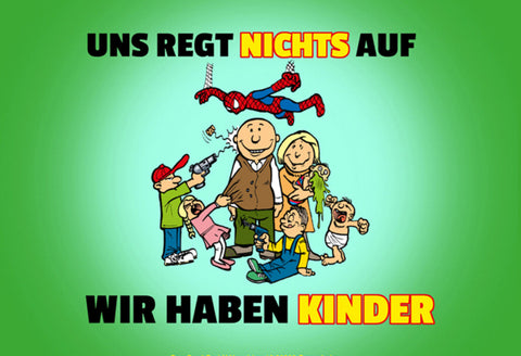 Schild Spruch Uns regt nichts auf Wir haben Kinder JW