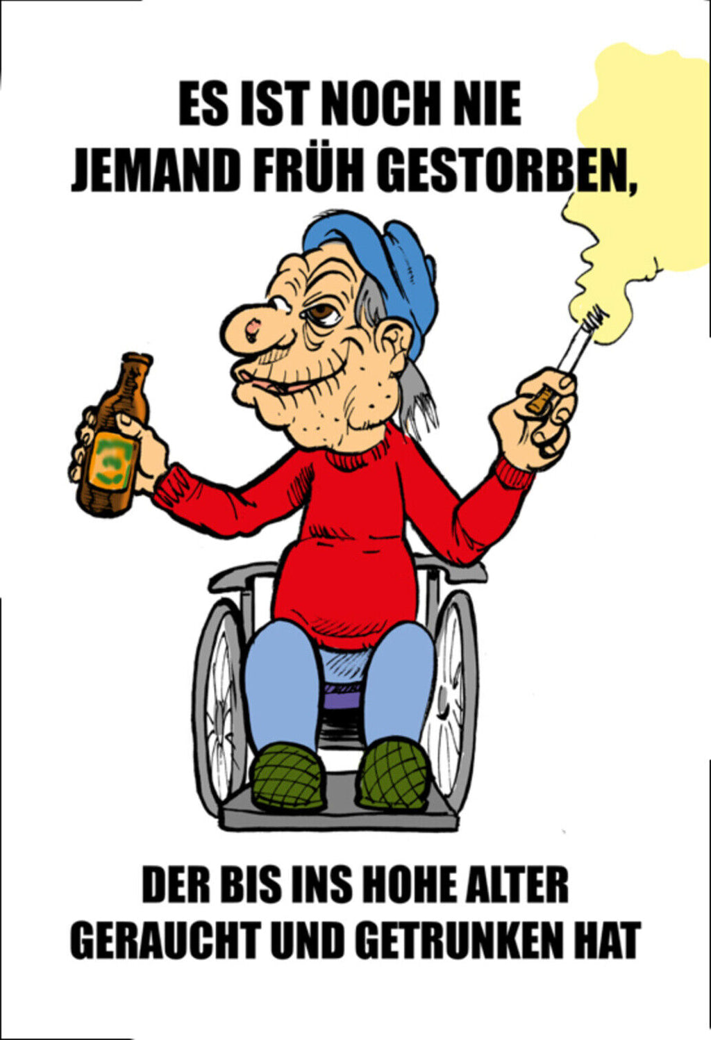 Schild Spruch Es ist noch nie jemand früh gestorben der bis ins hohe Alter JW