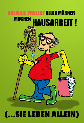 Schild Spruch 30% aller Männer machen Hausarbeit Sie leben allein Haushalt JW