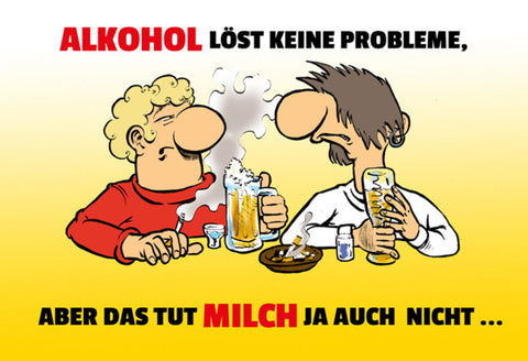 Schild Spruch Alkohol löst keine Probleme aber das tut Milch ja auch nicht JW