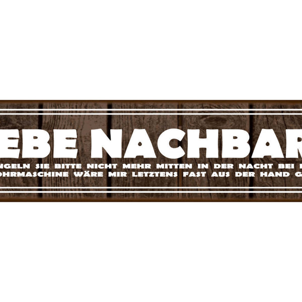 Schild Liebe Nachbarn Nacht Bohrmaschine Stören Geräusch 46 x 10 Blech od. Holz
