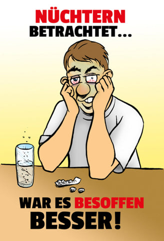 Schild Spruch Nüchtern betrachtet war es besoffen besser Alkohol JW