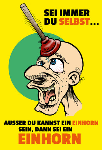 Schild Spruch Sei immer du selbst außer du kannst ein Einhorn sein dann sei JW