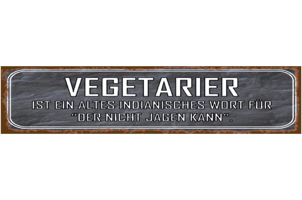 Schild Vegetarier Nicht Jagen Indianer Vegan Fleisch Tier 46 x 10 Blech od. Holz