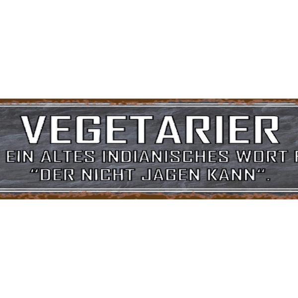 Schild Vegetarier Nicht Jagen Indianer Vegan Fleisch Tier 46 x 10 Blech od. Holz