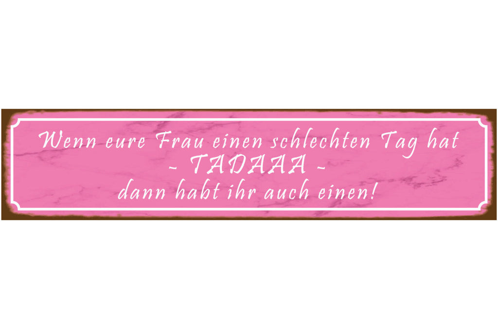 Schild Frau Schlechter Tag Ehe Liebe Beziehung Mann Laune 46 x 10 Blech od. Holz