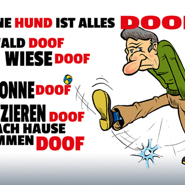 Schild Spruch Ohne Hund ist alles doof Wald doof Wiese doof Sonne doof JW