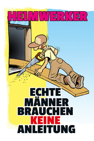 Schild Spruch Heimwerker Echte Männer brauchen keine Anleitung JW