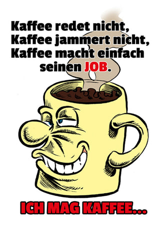 Schild Spruch Kaffee redet nicht Kaffee jammert nicht Kaffee macht einfach JW